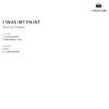 I Was My Paint