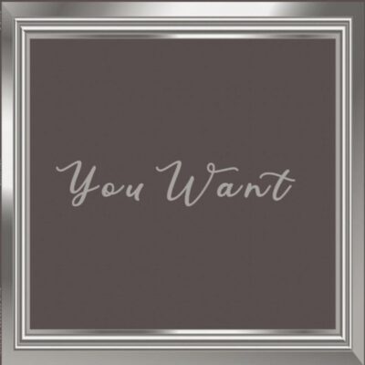 You Want