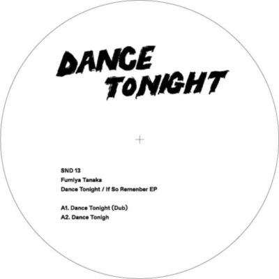 SND013 Dance Tonight / If So Remember