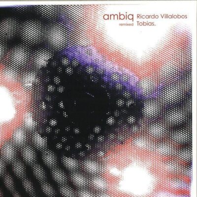 Ambiq Remixed (Ricardo Villalobos & Tobias)