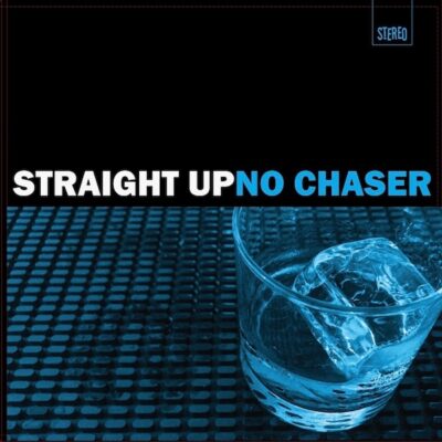 Straight Up No Chaser