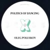 Politics Of Dancing X D'Julz & Oleg Poliakov