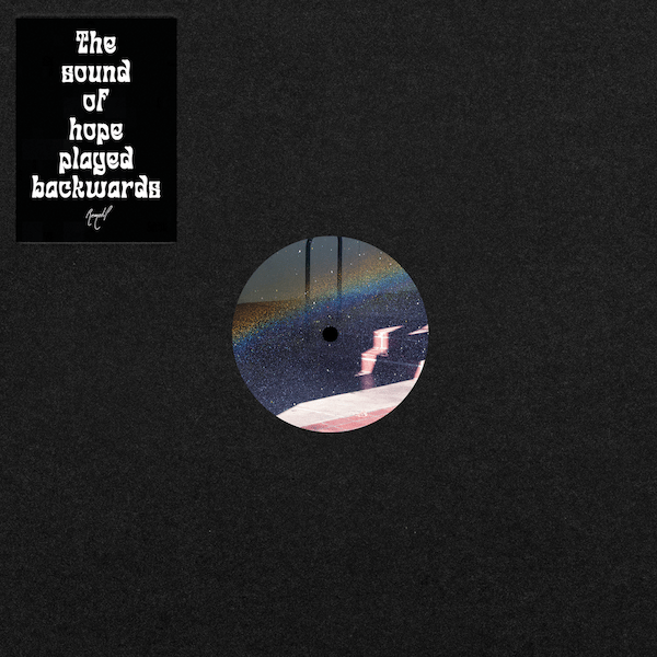 The Sound of Hope Played Backwards