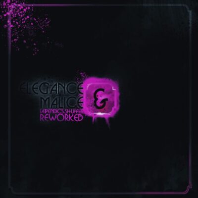 Elegance & Malice Reworked