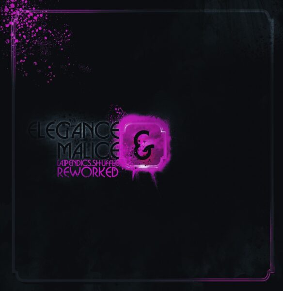 Elegance & Malice Reworked