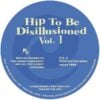 Hip To Be Disillusioned Vol. 1
