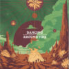 Dancing Around Fire LP